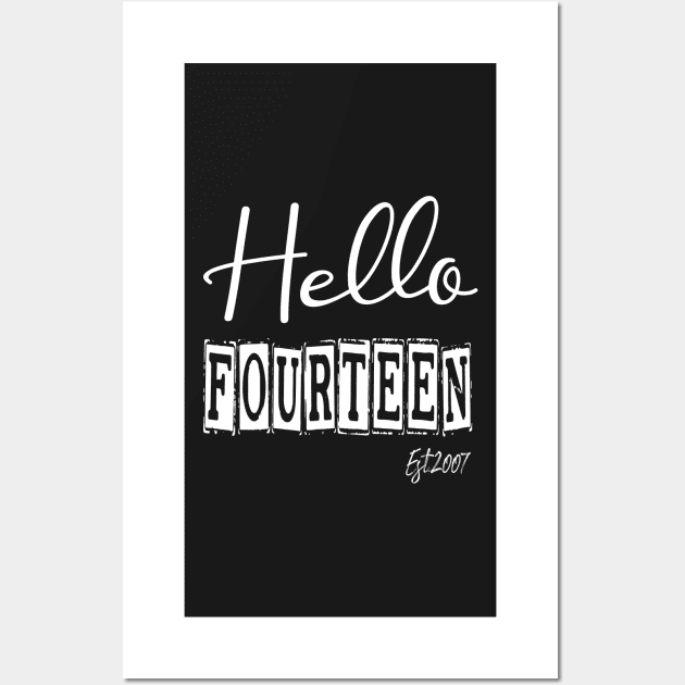 Hello Fourteen Est.2007 14th Funny Birthday Wall Art by shopcherroukia